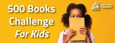 Bright yellow background with white text that reads “500 Books Challenge For Kids.” On the right side, a child is holding an open book with a plain brown cover, covering their face. In the top right corner, the Lambton County Library logo is displayed.